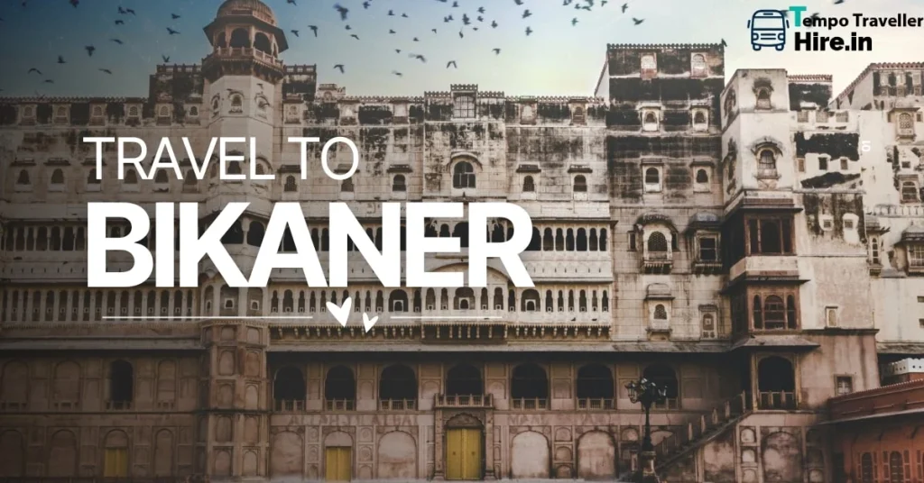 Have a Wonderful Time by Hiring Tempo Traveller for Bikaner Have a Wonderful Time by Hiring Tempo Traveller for Bikaner