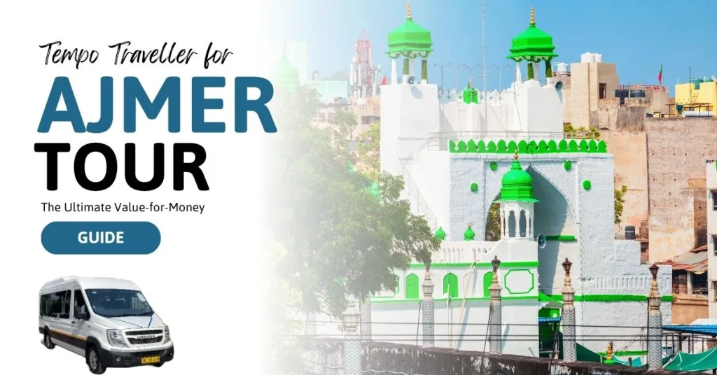 How Tempo Traveller for Ajmer is true Value for Money How Tempo Traveller for Ajmer is true Value for Money