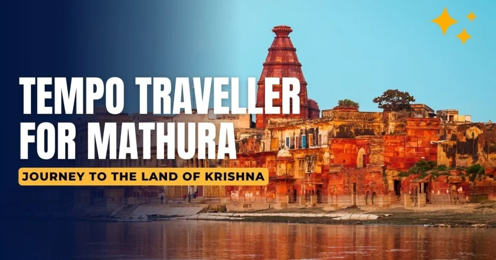 Tempo Traveller for Mathura – Idea Way Plan Leap Holy Place Tempo Traveller for Mathura – Idea Way Plan Leap Holy Place