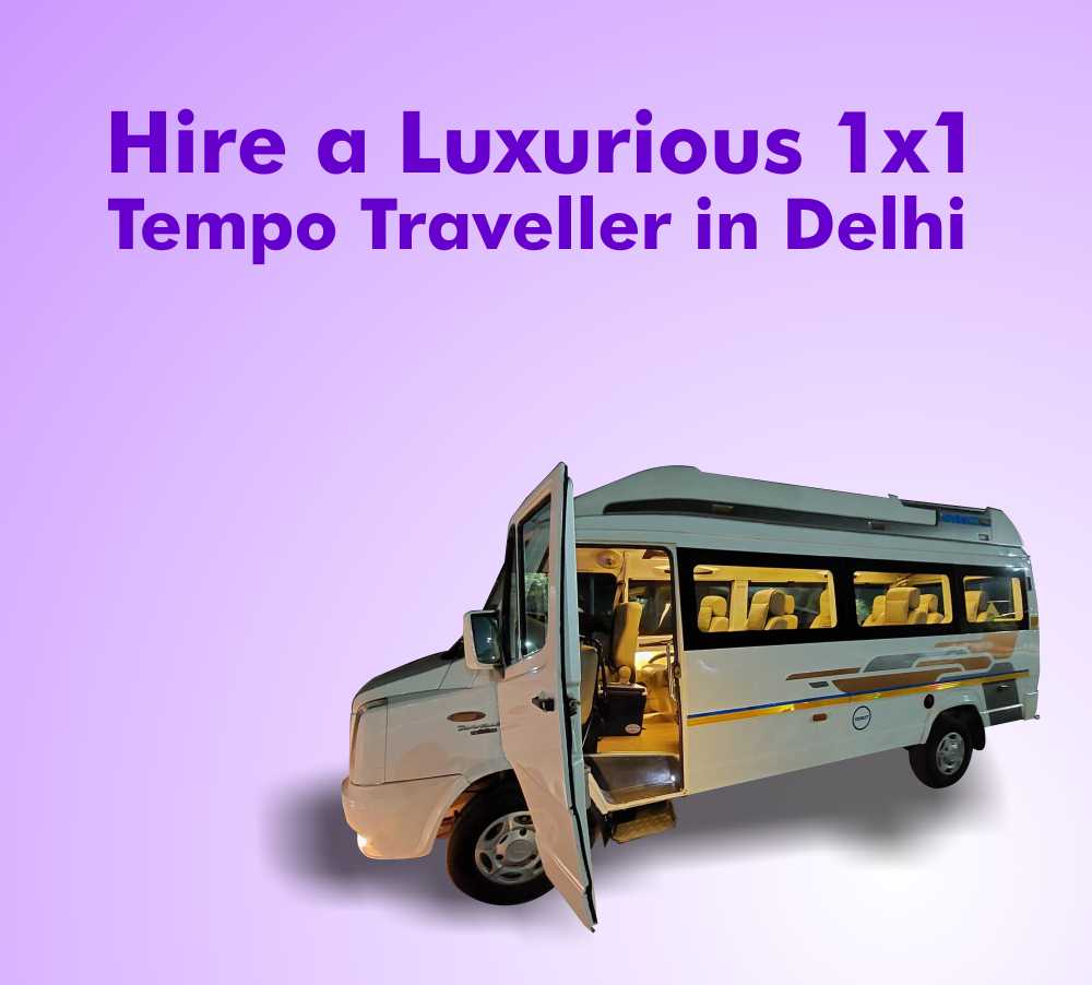 Hire a Luxurious 1×1 Tempo Traveller in Delhi Hire a Luxurious 1×1 Tempo Traveller in Delhi