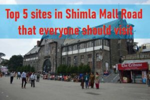 Top 5 sites in Shimla Mall Road that everyone should visit