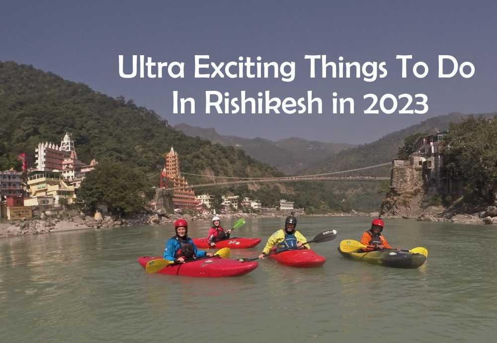 Ultra Exciting Things To Do In Rishikesh