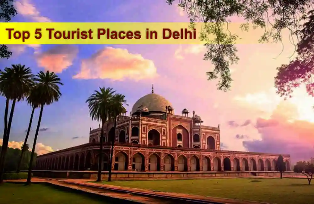 Top 5 Tourist Places in Delhi Top 5 Tourist Places in Delhi