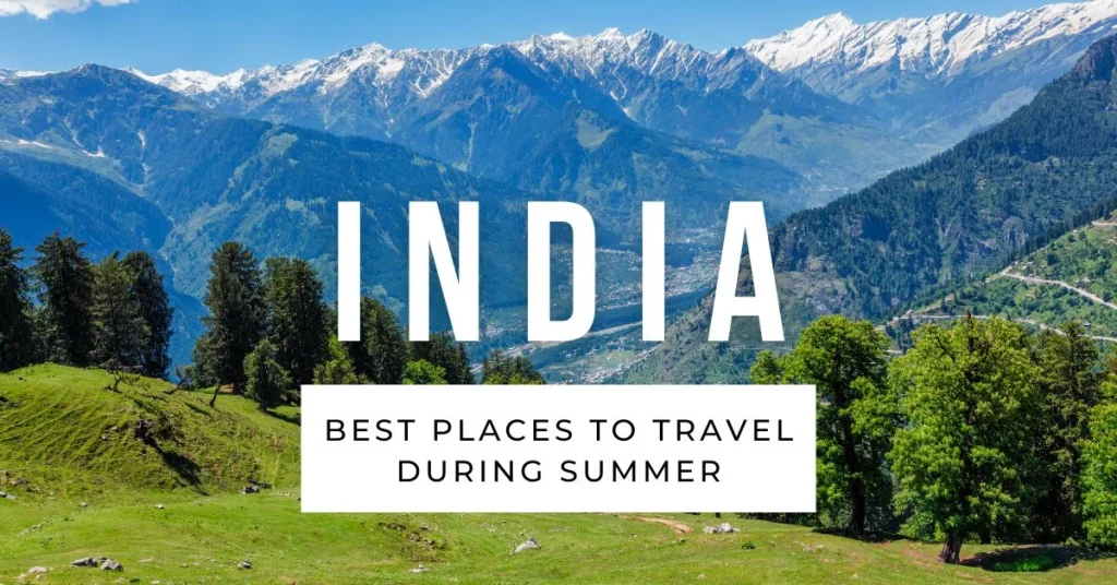 Best Places to Travel in India During Summer Holidays Best Places to Travel in India During Summer Holidays